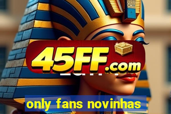 only fans novinhas